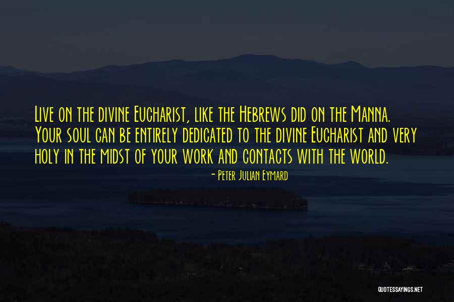 Work Dedicated Quotes By Peter Julian Eymard Work Dedicated Quotes By Peter Julian Eymard