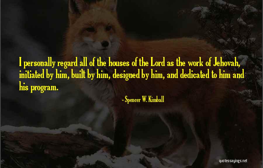 Work Dedicated Quotes By Spencer W. Kimball Work Dedicated Quotes By Spencer W. Kimball