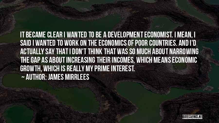 Work Development Quotes By James Mirrlees