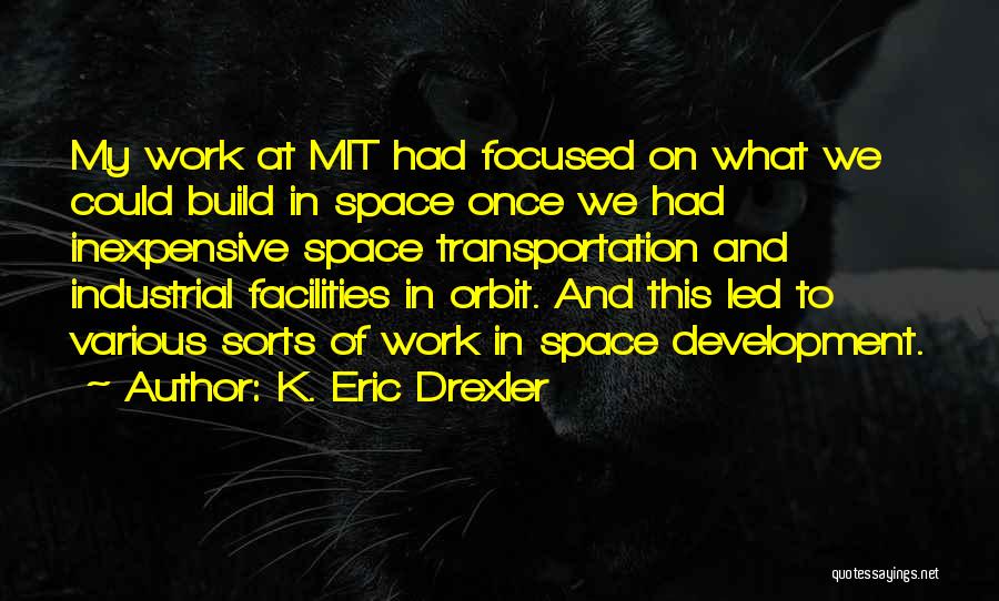 Work Development Quotes By K. Eric Drexler