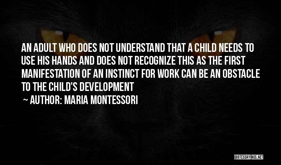 Work Development Quotes By Maria Montessori