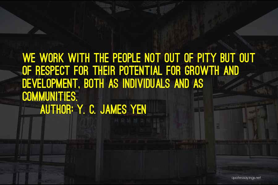 Work Development Quotes By Y. C. James Yen