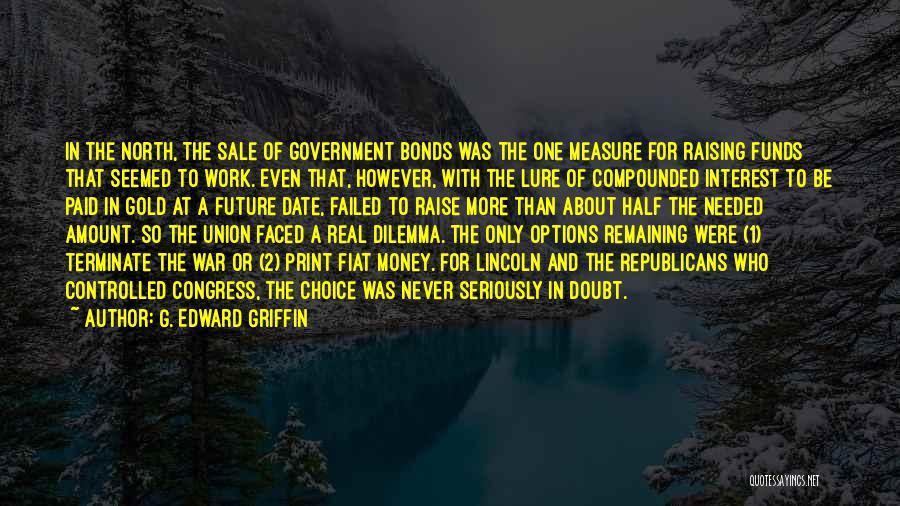 Work Dilemma Quotes By G. Edward Griffin