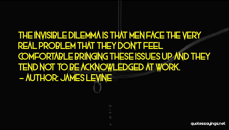Work Dilemma Quotes By James Levine