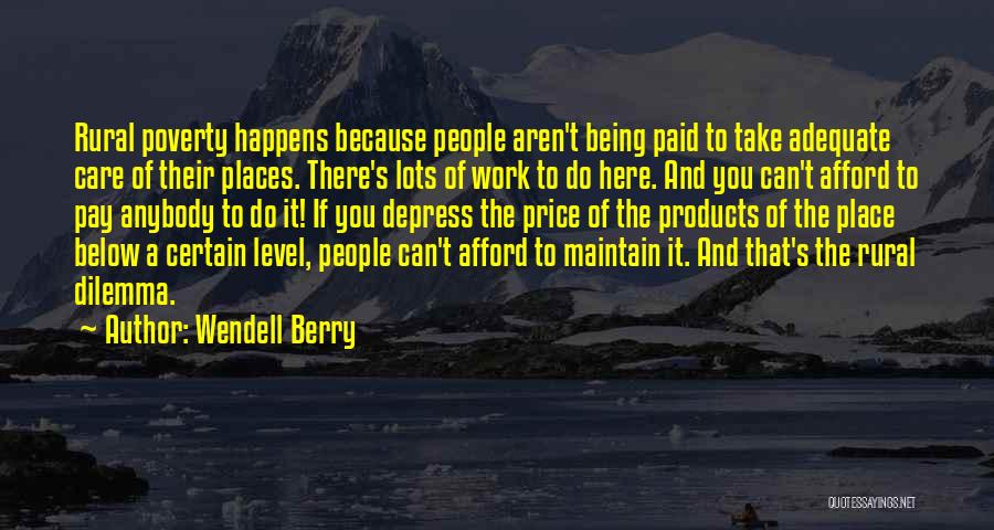 Work Dilemma Quotes By Wendell Berry