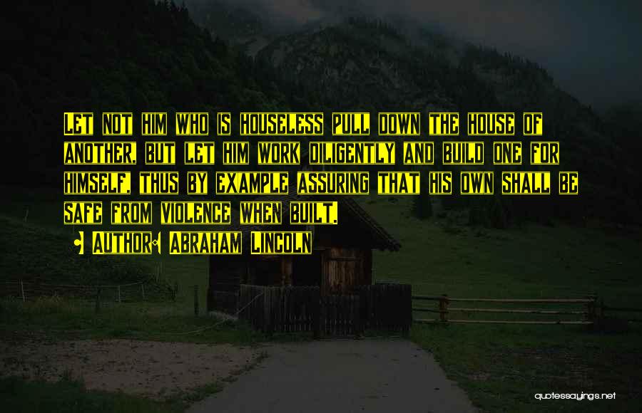 Work Diligently Quotes By Abraham Lincoln Work Diligently Quotes By Abraham Lincoln