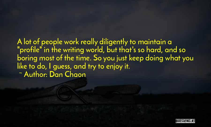 Work Diligently Quotes By Dan Chaon