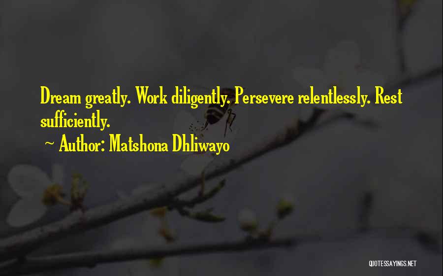 Work Diligently Quotes By Matshona Dhliwayo