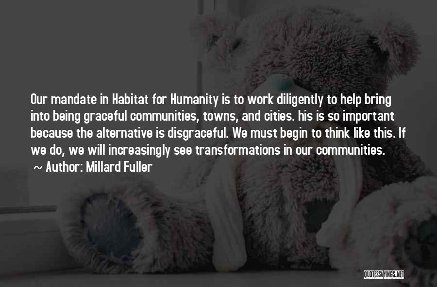 Work Diligently Quotes By Millard Fuller