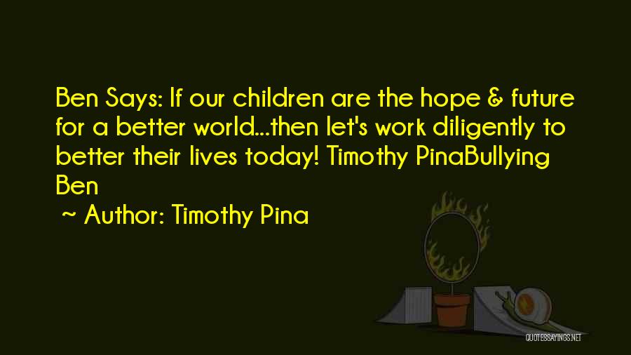 Work Diligently Quotes By Timothy Pina