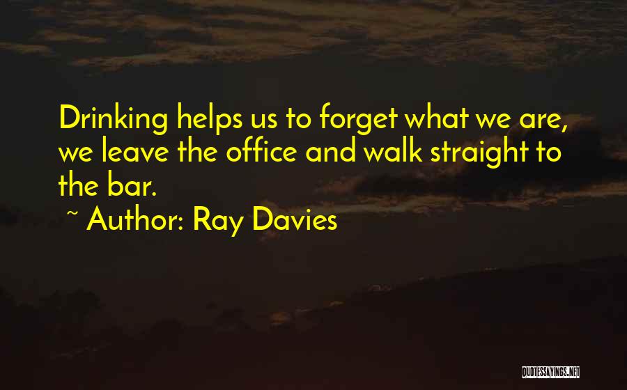 Work Drinking Quotes By Ray Davies