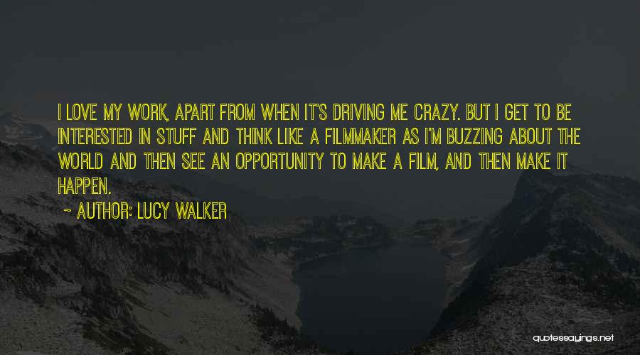 Work Driving Me Crazy Quotes By Lucy Walker