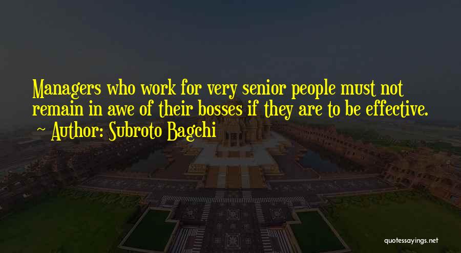 Work Effectiveness Quotes By Subroto Bagchi