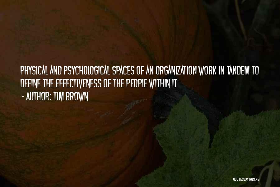 Work Effectiveness Quotes By Tim Brown