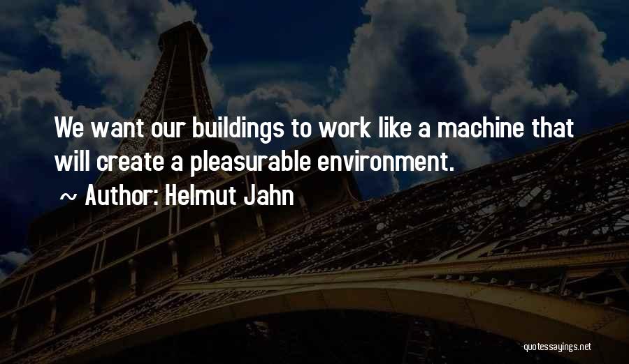 Work Environment Quotes By Helmut Jahn