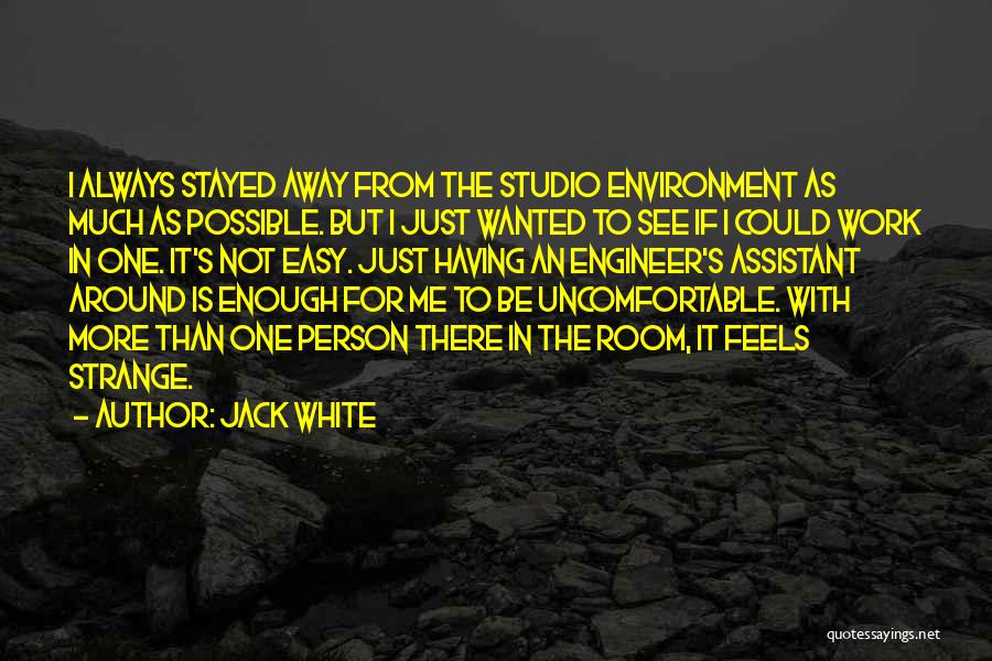 Work Environment Quotes By Jack White