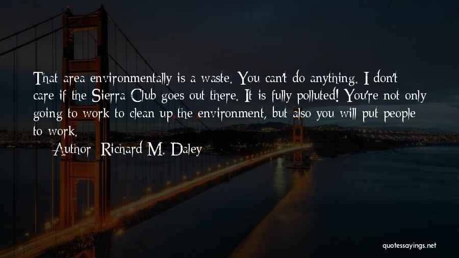 Work Environment Quotes By Richard M. Daley