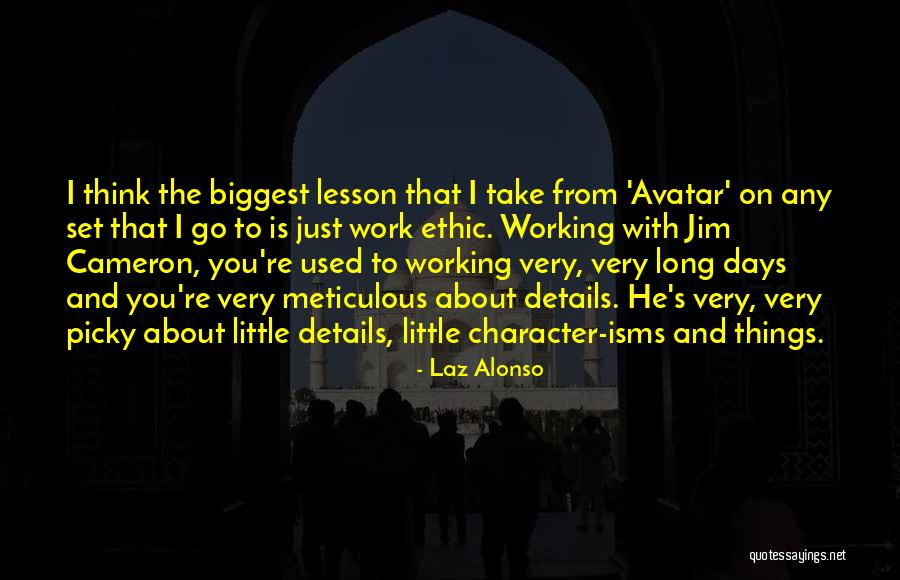 Work Ethic And Character Quotes By Laz Alonso Work Ethic And Character Quotes By Laz Alonso