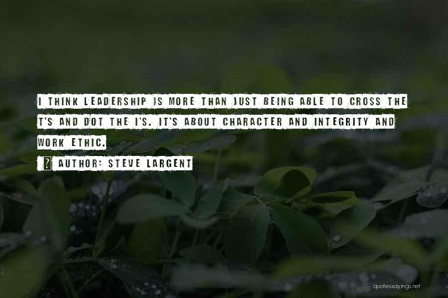 Work Ethic And Integrity Quotes By Steve Largent