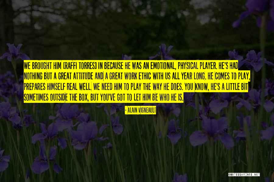 Work Ethic Attitude Quotes By Alain Vigneault Work Ethic Attitude Quotes By Alain Vigneault