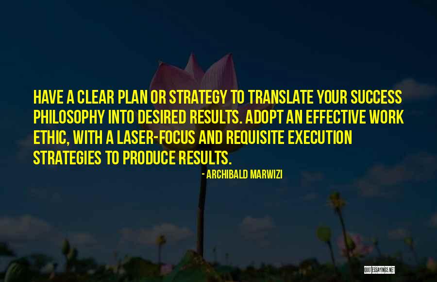 Work Ethic Attitude Quotes By Archibald Marwizi Work Ethic Attitude Quotes By Archibald Marwizi