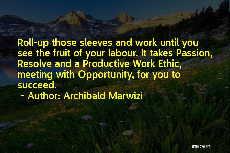Work Ethic Attitude Quotes By Archibald Marwizi
