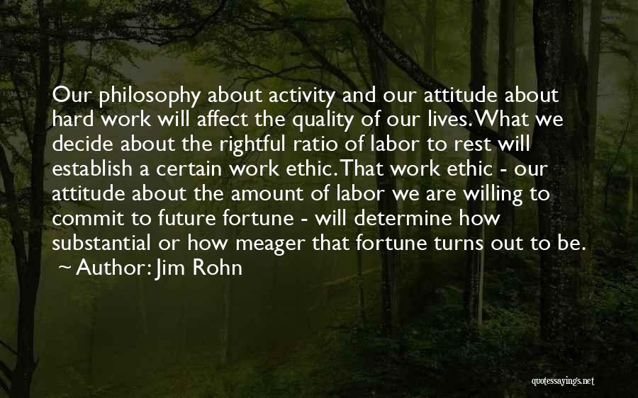 Work Ethic Attitude Quotes By Jim Rohn