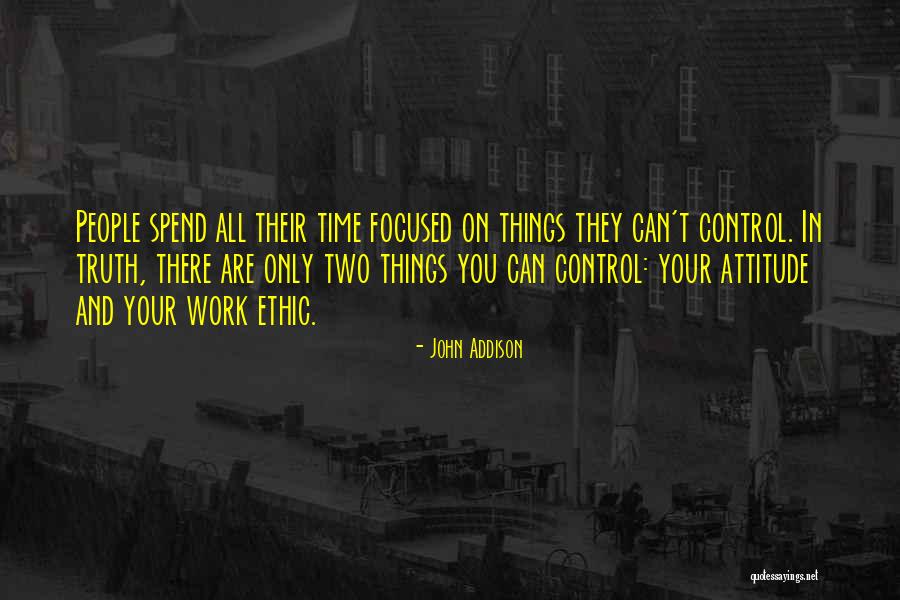 Work Ethic Attitude Quotes By John Addison Work Ethic Attitude Quotes By John Addison