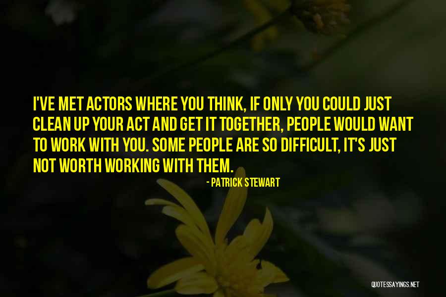 Work Ethic Attitude Quotes By Patrick Stewart Work Ethic Attitude Quotes By Patrick Stewart