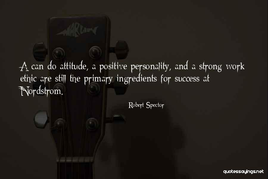 Work Ethic Attitude Quotes By Robert Spector Work Ethic Attitude Quotes By Robert Spector