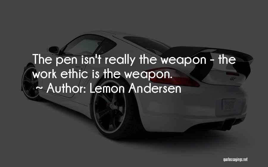 Work Ethic Quotes By Lemon Andersen