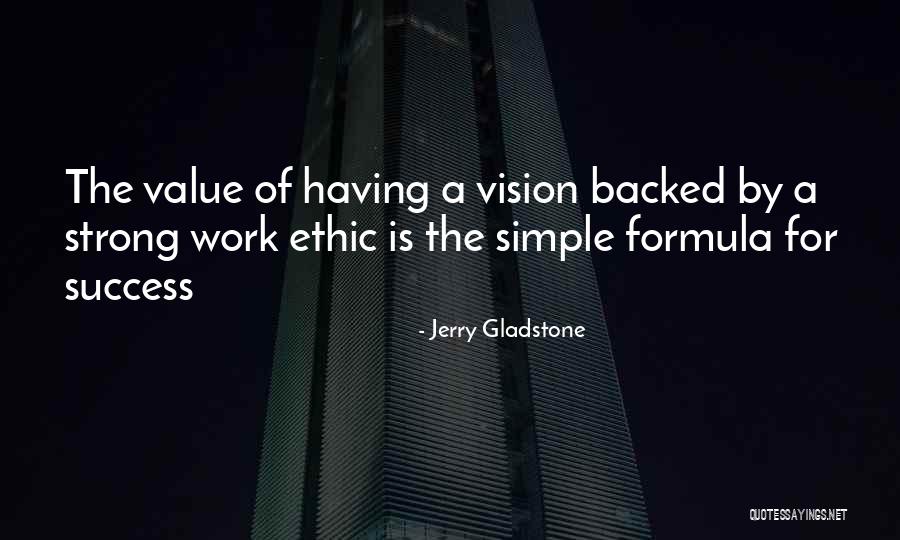 Work Ethic Quotes Quotes By Jerry Gladstone Work Ethic Quotes Quotes By Jerry Gladstone