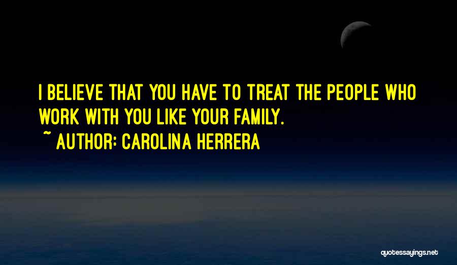 Work Family Quotes By Carolina Herrera