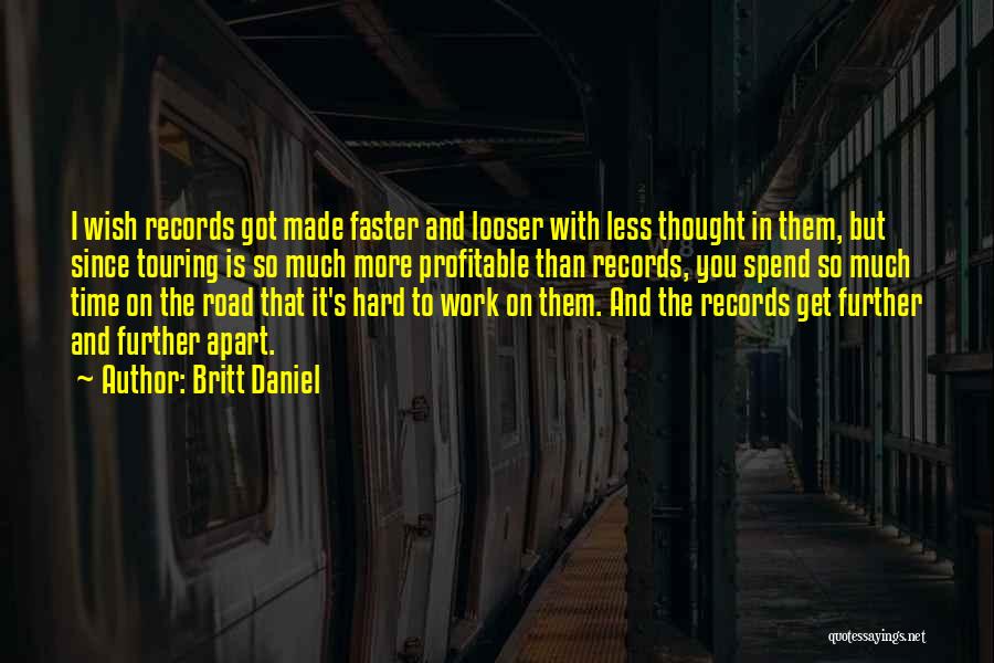 Work Faster Quotes By Britt Daniel