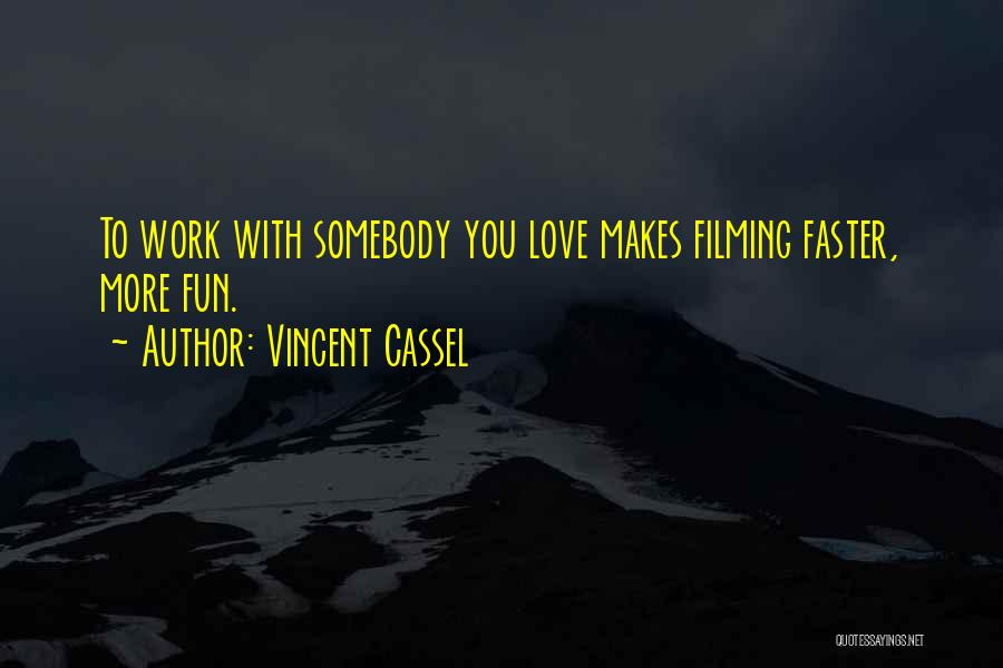 Work Faster Quotes By Vincent Cassel