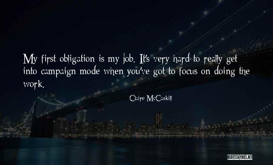 Work Focus Quotes By Claire McCaskill Work Focus Quotes By Claire McCaskill