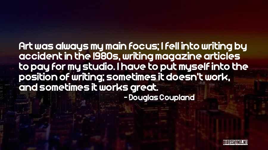 Work Focus Quotes By Douglas Coupland Work Focus Quotes By Douglas Coupland