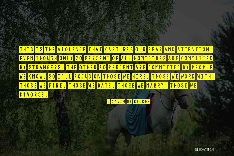 Work Focus Quotes By Gavin De Becker Work Focus Quotes By Gavin De Becker