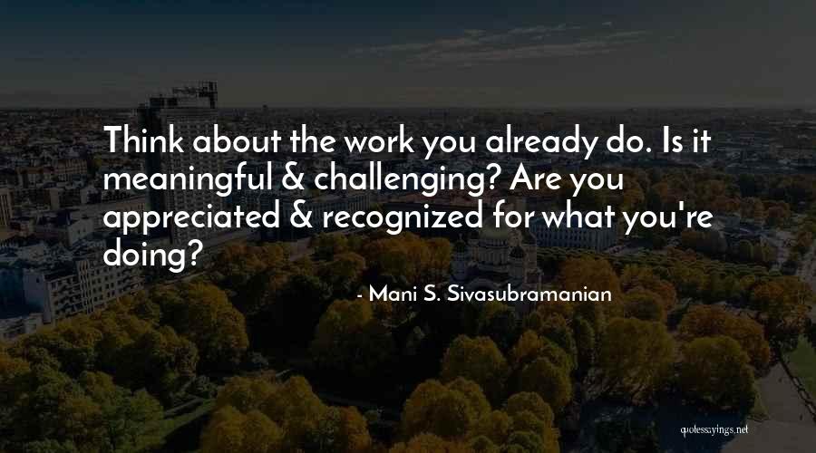 Work Focus Quotes By Mani S. Sivasubramanian Work Focus Quotes By Mani S. Sivasubramanian