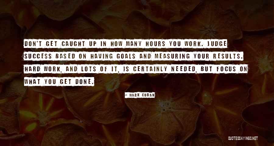 Work Focus Quotes By Mark Cuban Work Focus Quotes By Mark Cuban