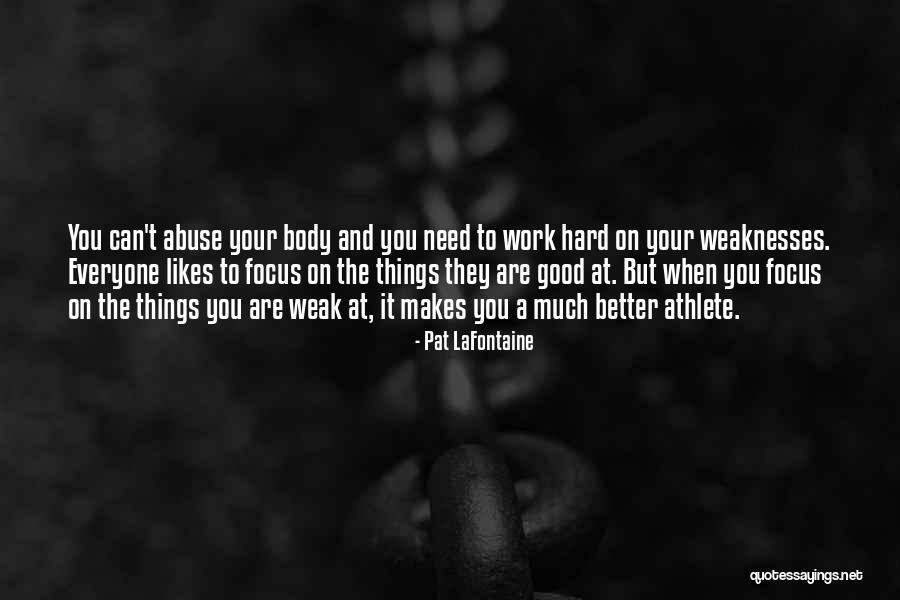 Work Focus Quotes By Pat LaFontaine Work Focus Quotes By Pat LaFontaine
