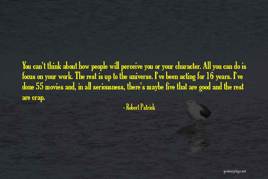 Work Focus Quotes By Robert Patrick Work Focus Quotes By Robert Patrick