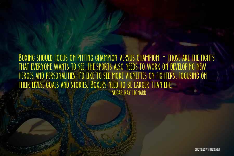 Work Focus Quotes By Sugar Ray Leonard Work Focus Quotes By Sugar Ray Leonard