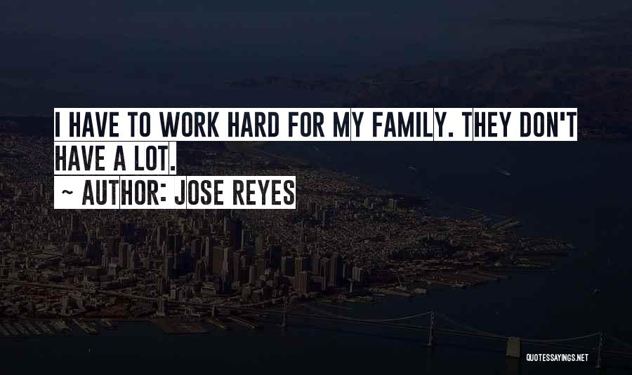 Work For Family Quotes By Jose Reyes