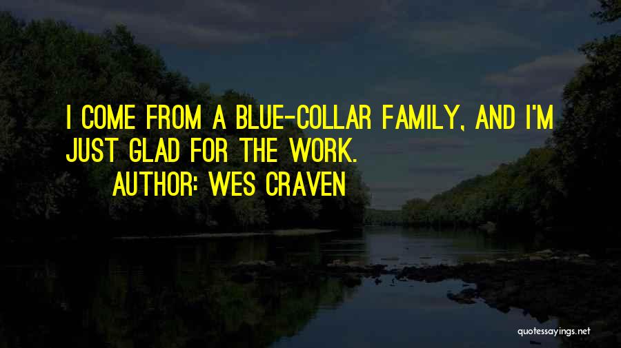 Work For Family Quotes By Wes Craven