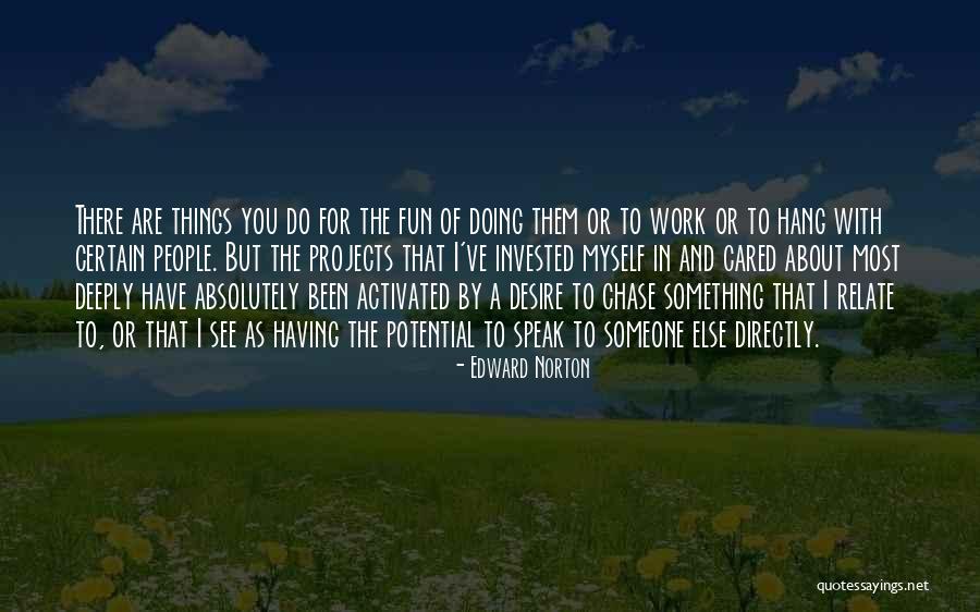 Work For Fun Quotes By Edward Norton Work For Fun Quotes By Edward Norton