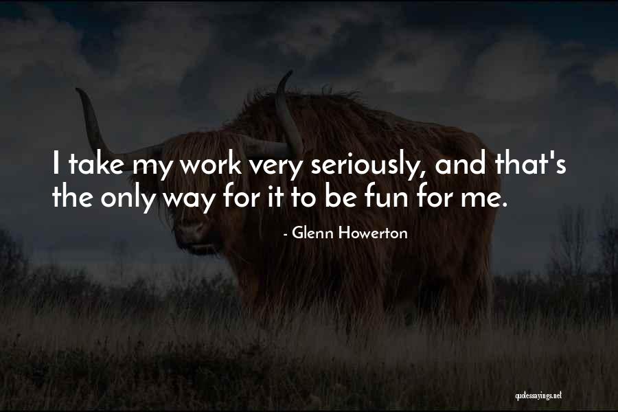 Work For Fun Quotes By Glenn Howerton Work For Fun Quotes By Glenn Howerton