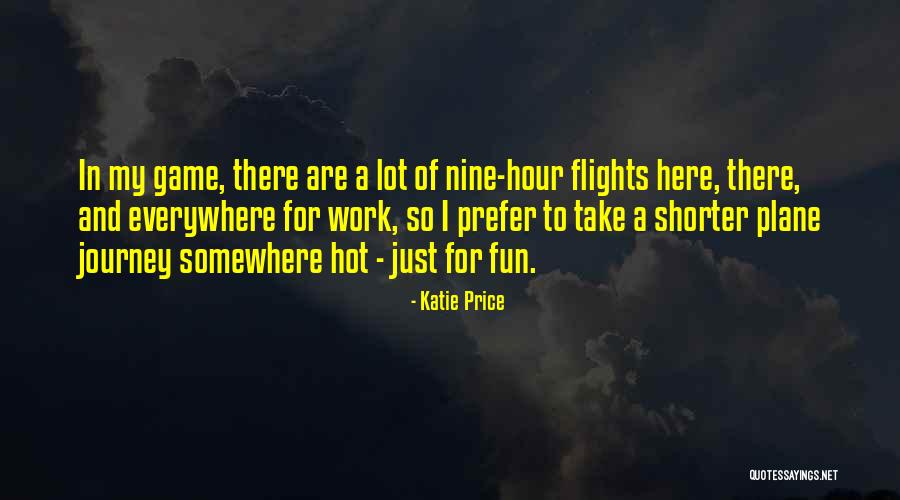 Work For Fun Quotes By Katie Price Work For Fun Quotes By Katie Price