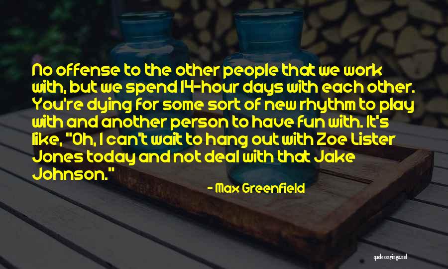 Work For Fun Quotes By Max Greenfield