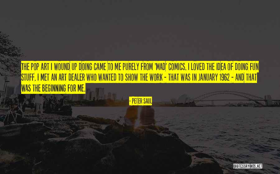 Work For Fun Quotes By Peter Saul Work For Fun Quotes By Peter Saul